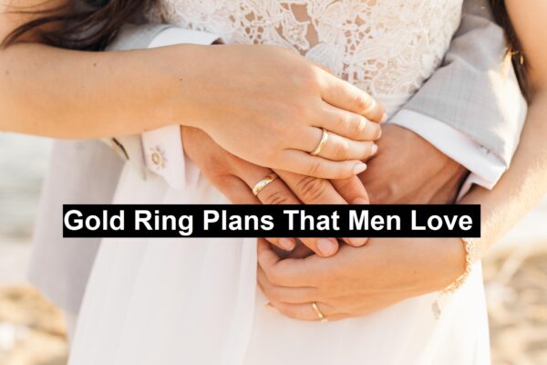 Gold Ring Plans That Men Love